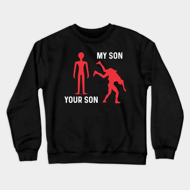 Your Son My Son Crewneck Sweatshirt by maxcode